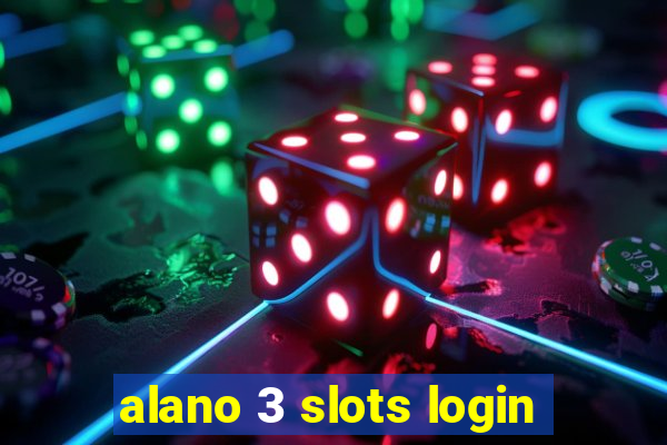 alano 3 slots login